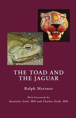 Broasca și jaguarul: A Field Report of Underground Research on a Visionary Medicine Bufo alvarius and 5-methoxy-dimethyltryptamine - The Toad and the Jaguar: A Field Report of Underground Research on a Visionary Medicine Bufo alvarius and 5-methoxy-dimethyltryptamine