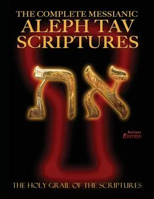 Biblia de studiu completă Mesianic Aleph Tav Scriptures Modern-Hebrew, ediție cu litere roșii, cu caractere mari (ediția a 2-a actualizată) - The Complete Messianic Aleph Tav Scriptures Modern-Hebrew Large Print Red Letter Edition Study Bible (Updated 2nd Edition)