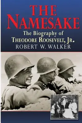 The Namesake, biografia lui Theodore Roosevelt Jr. - The Namesake, the Biography of Theodore Roosevelt Jr.