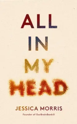 Totul în capul meu: Memorii despre viață, dragoste și puterea pacientului - All in My Head: A Memoir of Life, Love and Patient Power