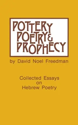 Pottery, Poetry, and Prophecy: Studii în poezia ebraică timpurie - Pottery, Poetry, and Prophecy: Studies in Early Hebrew Poetry
