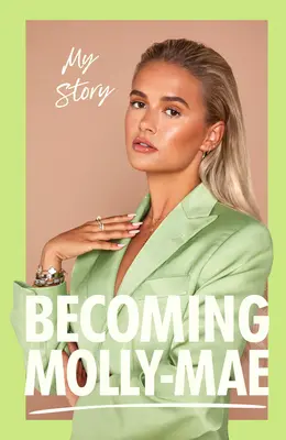 Devenind Molly-Mae: Povestea mea - Becoming Molly-Mae: My Story