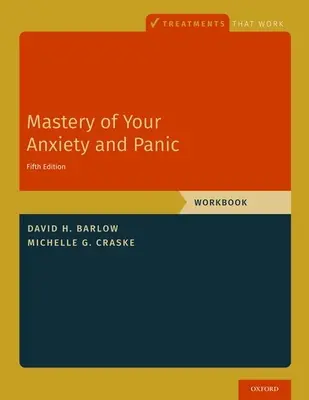 Stăpânirea anxietății și a panicii dumneavoastră: Caiet de lucru - Mastery of Your Anxiety and Panic: Workbook