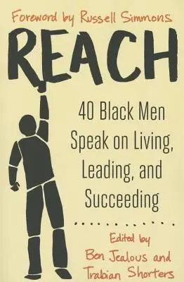 Reach: 40 Black Men Speak on Living, Leading, and Succeeding (40 de bărbați de culoare vorbesc despre viață, conducere și succes) - Reach: 40 Black Men Speak on Living, Leading, and Succeeding