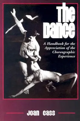 Dansul: Un manual pentru aprecierea experienței coregrafice - The Dance: A Handbook for the Appreciation of the Choreographic Experience