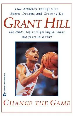 Change the Game: Gândurile unui atlet despre sport, vise și maturizare (One Athlete's Thoughts on Sports, Dreams, and Growing Up) - Change the Game: One Athlete's Thoughts on Sports, Dreams, and Growing Up