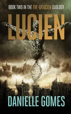 Lucien: Cartea a doua din duologia EVE-0/Lucien - Lucien: Book Two in the EVE-0/Lucien Duology