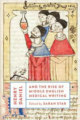 Henry Daniel și apariția scrierii medicale în engleza medie - Henry Daniel and the Rise of Middle English Medical Writing