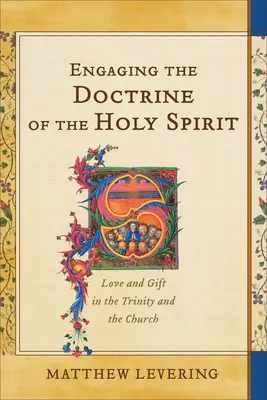 Engaging the Doctrine of the Holy Spirit: Dragoste și dar în Trinitate și în Biserică - Engaging the Doctrine of the Holy Spirit: Love and Gift in the Trinity and the Church