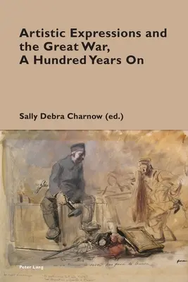 Expresii artistice și Marele Război, o sută de ani mai târziu - Artistic Expressions and the Great War, A Hundred Years On
