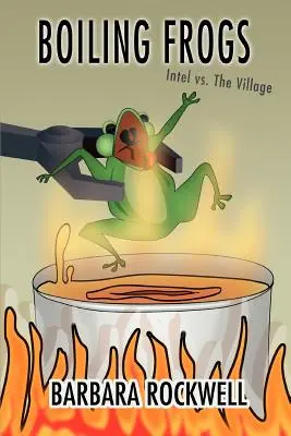 Broaște fierbinți: Intel vs. Satul - Boiling Frogs: Intel vs. the Village