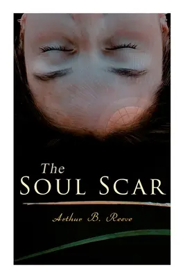Cicatricea sufletului: Cazul detectivului Craig Kennedy - The Soul Scar: Detective Craig Kennedy's Case