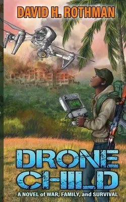 Drone Child: Un roman despre război, familie și supraviețuire - Drone Child: A Novel of War, Family, and Survival