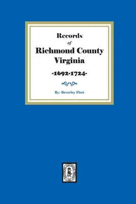 Înregistrări din comitatul Richmond, Virginia, 1692-1724 - Records of Richmond County, Virginia, 1692-1724