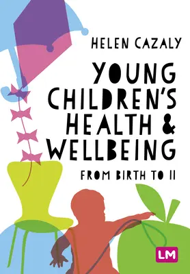 Sănătatea și bunăstarea copiilor mici: De la naștere la 11 ani - Young Children′s Health and Wellbeing: From Birth to 11