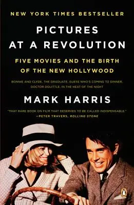 Pictures at a Revolution: Five Movies and the Birth of the New Hollywood (Cinci filme și nașterea noului Hollywood) - Pictures at a Revolution: Five Movies and the Birth of the New Hollywood