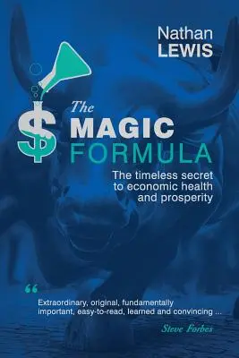 Formula magică: Secretul atemporal al sănătății și prosperității economice - The Magic Formula: The Timeless Secret To Economic Health and Prosperity