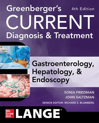 Greenberger's Current Diagnosis & Treatment Gastroenterology, Hepatology, & Endoscopy, Ediția a patra - Greenberger's Current Diagnosis & Treatment Gastroenterology, Hepatology, & Endoscopy, Fourth Edition