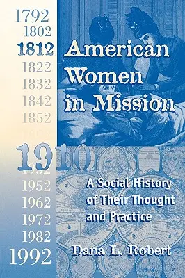Femei americane în misiune: Era misiunii moderne 1792-1992 - American Women in Mission: The Modern Mission Era 1792-1992