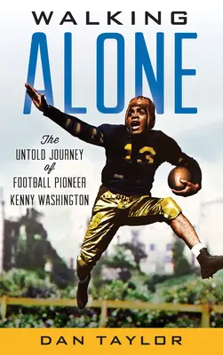 Walking Alone: Călătoria neștiută a pionierului fotbalului Kenny Washington - Walking Alone: The Untold Journey of Football Pioneer Kenny Washington