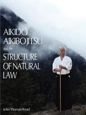 Aikido, Aikibojitsu și structura legii naturale - Aikido, Aikibojitsu, and the Structure of Natural Law