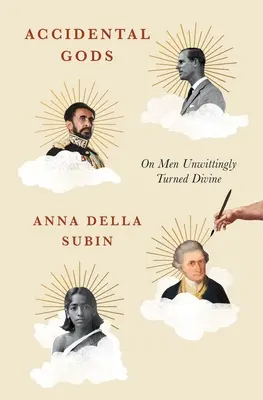 Accidental Gods: On Race, Empire and Men Unwittingly Turned Divine - Accidental Gods: On Race, Empire, and Men Unwittingly Turned Divine