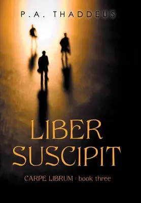 Liber Suscipit: Carpe Librum: Cartea a treia - Liber Suscipit: Carpe Librum: Book Three