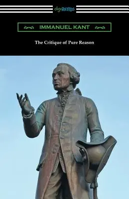 Critica rațiunii pure: (Traducere de J. M. D. Meiklejohn) - The Critique of Pure Reason: (Translated by J. M. D. Meiklejohn)