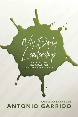 Leadership-ul meu zilnic: O foaie de parcurs puternică pentru succesul în leadership - My Daily Leadership: A Powerful Roadmap for Leadership Success
