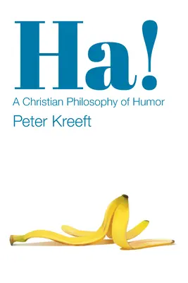 Ha!: O filosofie creștină a umorului - Ha!: A Christian Philosophy of Humor