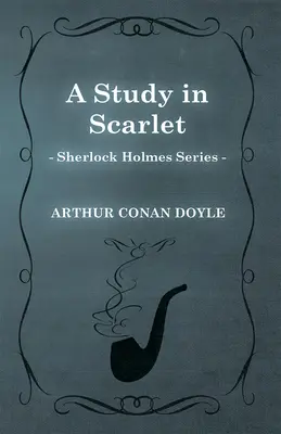 A Study in Scarlet (Seria Sherlock Holmes) - A Study in Scarlet (Sherlock Holmes Series)