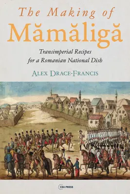 The Making of Mămăligă: Transimperial Recipes for a Romanian National Dish