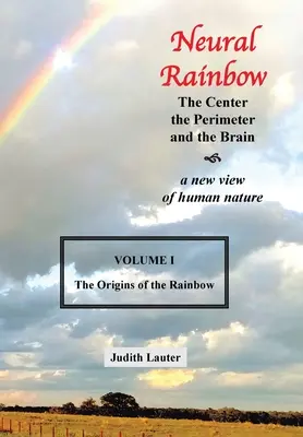 Curcubeul neuronal: Centrul, perimetrul și creierul (The Center the Perimeter and the Brain) - Neural Rainbow: The Center the Perimeter and the Brain