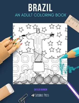 Brazilia: O CARTE DE COLORAT PENTRU ADULȚI: O carte de colorat Brazilia pentru adulți - Brazil: AN ADULT COLORING BOOK: A Brazil Coloring Book For Adults