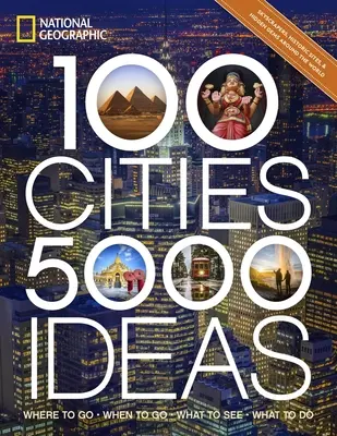 100 de orașe, 5.000 de idei: Unde să mergeți, Când să mergeți, Ce să vedeți, Ce să faceți - 100 Cities, 5,000 Ideas: Where to Go, When to Go, What to See, What to Do
