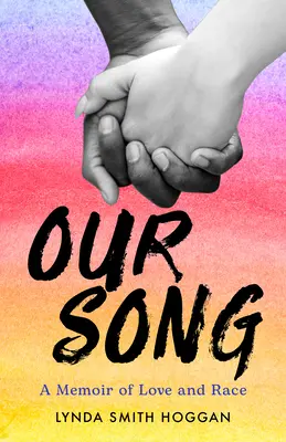 Cântecul nostru: A Memoir of Love and Race - Our Song: A Memoir of Love and Race
