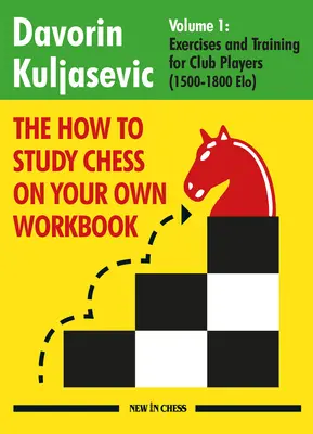 Manualul Cum să studiezi șahul pe cont propriu: Exerciții și antrenament pentru jucătorii de club (1800 - 2100 Elo) - The How to Study Chess on Your Own Workbook: Exercises and Training for Club Players (1800 - 2100 Elo)