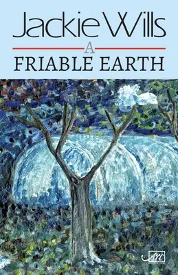 Un pământ friabil - A Friable Earth