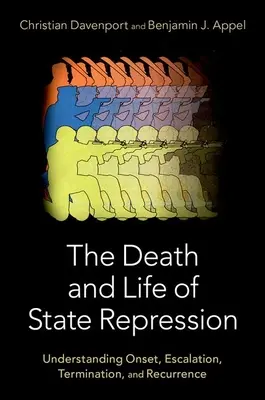 Moartea și viața represiunii de stat: Înțelegerea debutului, escaladării, încetării și recurenței - The Death and Life of State Repression: Understanding Onset, Escalation, Termination, and Recurrence