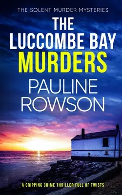 THE LUCCOMBE BAY MURDERS un captivant thriller polițist plin de răsturnări de situație - THE LUCCOMBE BAY MURDERS a gripping crime thriller full of twists