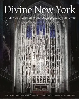 Divinul New York: În interiorul bisericilor și sinagogilor istorice din Manhattan - Divine New York: Inside the Historic Churches and Synagogues of Manhattan