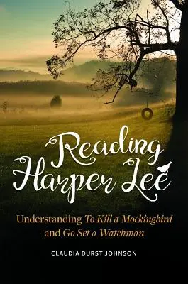 Lectura lui Harper Lee: înțelegerea cărților To Kill a Mockingbird și Go Set a Watchman - Reading Harper Lee: Understanding To Kill a Mockingbird and Go Set a Watchman