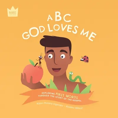 ABC, Dumnezeu mă iubește: Explorarea primelor cuvinte prin povestea Evangheliei - ABC God Loves Me: Exploring FIRST WORDS through the story of the Gospel