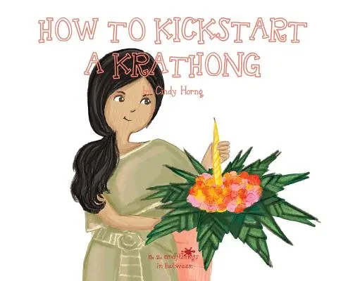 A, Z, and Things in Between: Cum să dai startul unui Krathong - A, Z, and Things in Between: How to Kickstart a Krathong