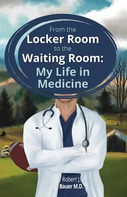 De la vestiar la sala de așteptare: Viața mea în medicină - From the Locker Room to the Waiting Room: My Life in Medicine