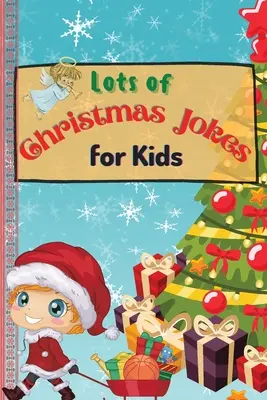 O mulțime de glume de Crăciun pentru copii: O carte uimitoare și interactivă de glume cu jocuri de Crăciun pentru copii și familie - Lots of Christmas Jokes for Kids: An Amazing and Interactive Christmas Game Joke Book for Kids and Family