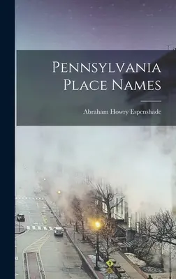 Toponimele din Pennsylvania - Pennsylvania Place Names