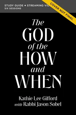 Ghidul de studiu biblic The God of the How and When Plus Streaming Video - The God of the How and When Bible Study Guide Plus Streaming Video