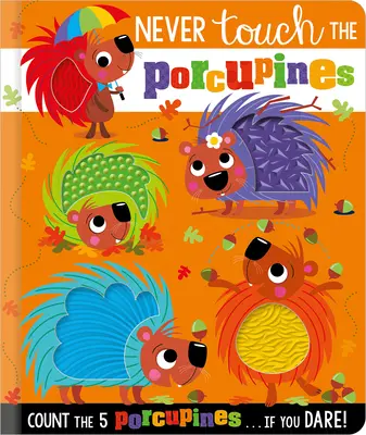 Nu te atinge niciodată de porci spinoși - Never Touch the Porcupines