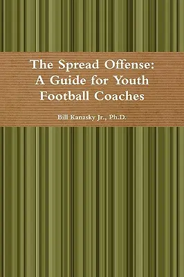 Ofensiva Spread: Un ghid pentru antrenorii de fotbal pentru tineri - The Spread Offense: A Guide for Youth Football Coaches